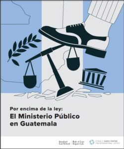 “Por encima de la ley: El Ministerio Público en Guatemala”, informe presentado por organizaciones de EE. UU.